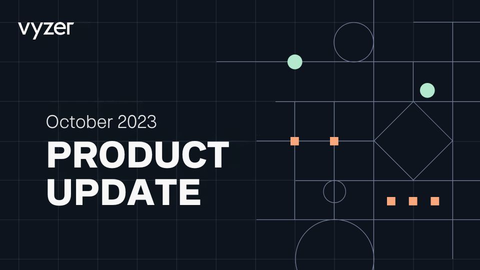 Vyzer product updates October 2023